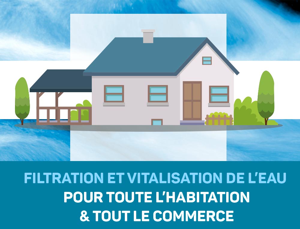 Filtration et Vitalisation de l'eau pour toute la maison